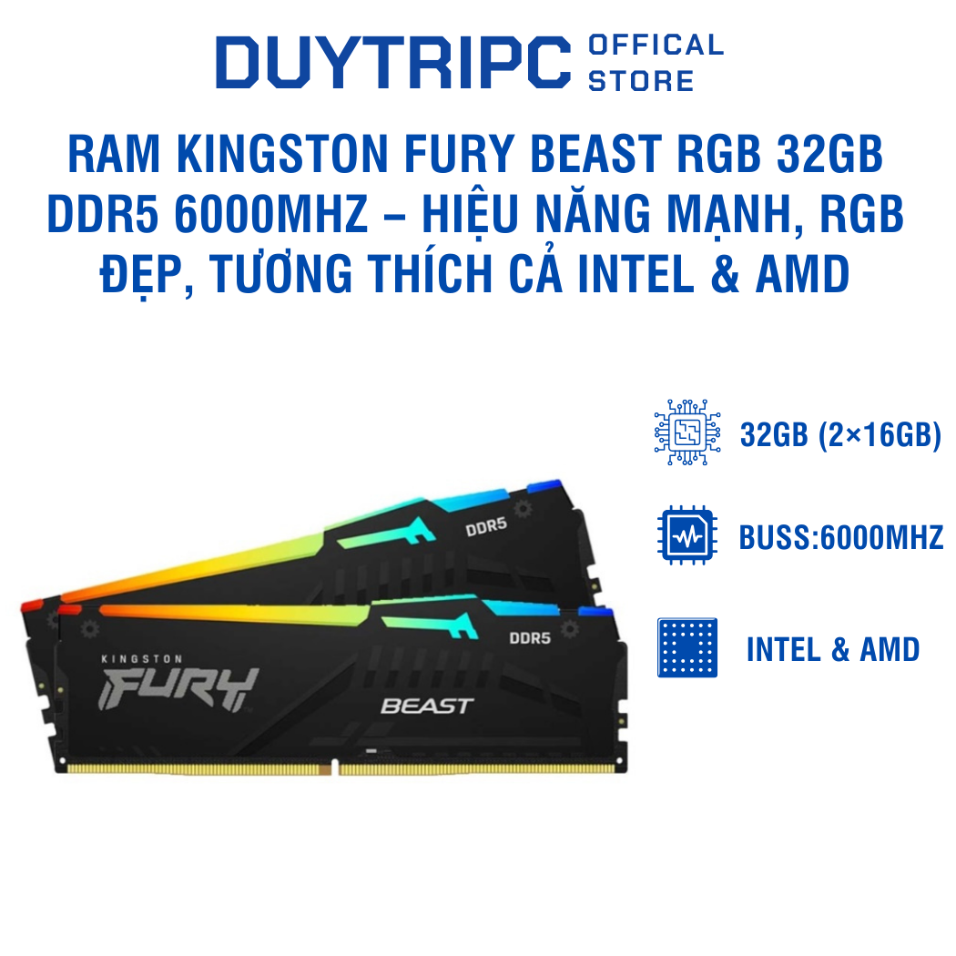 RAM Kingston FURY Beast RGB 32GB DDR5 6000MHz – Hiệu năng mạnh, RGB đẹp, tương thích cả Intel & AMD